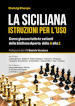 La siciliana. Istruzioni per l'uso. Come giocare tutte le varianti della siciliana aperta